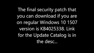Final security patch for Windows 10 1507 (non-LTSB) users...