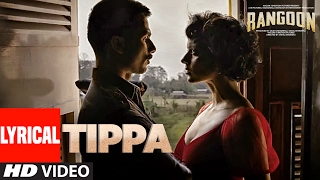 Tippa Lyrical Video | Rangoon | Saif Ali Khan, Kangana Ranaut, Shahid Kapoor | T-Series