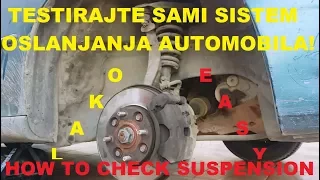 KAKO TESTIRATI SISTEM OSLANJANJA / How to check suspension system