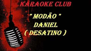 MODÃO - DANIEL - DESATINO ( KARAOKE )