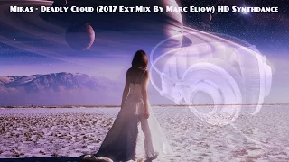 Miras - Deadly Cloud (2017 Ext.Mix By Marc Eliow) HD Synthdance