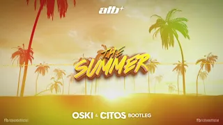 ATB - The Summer (Oski & Citos Bootleg)