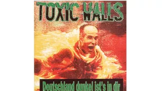 Toxic Walls - 12 - Weil das alles stimmt