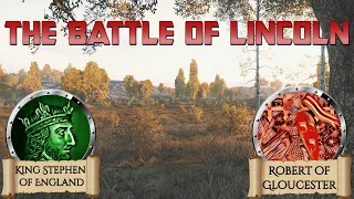 The Battle of Lincoln 1141, part 6 of The Anarchy