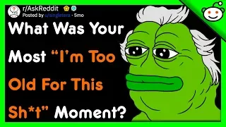 "I’m Too Old For This Sh*t” Moments - r/AskReddit Top Posts | Reddit Stories