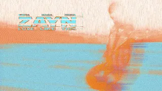 ZAYN - Love Like This (Mura Masa Remix)