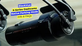 BlackVue X-Series Dashcams - Native Parking Mode - Info & FAQs