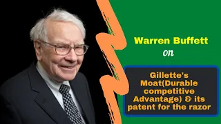 Warren Buffett: Gillette's Moat(Durable competitive Advantage) & its patent for the razor