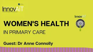 Womens Health for Primary Care with Dr Anne Connolly