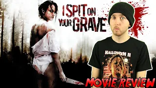 I Spit on Your Grave (2010 Remake) - Movie Review