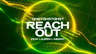GHSTGHSTGHST - Reach Out (Feat. Lauren L'aimant) [Official Visualiser]