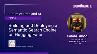 Building a Semantic Search Engine on Hugging Face | Future of Data & AI | Data Science Dojo