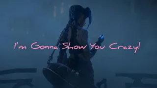 Jinx - I’m Gonna Show You Crazy!! 【Arcane||League Of Legends】