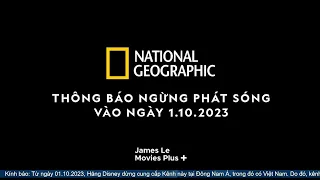 Thông báo ngừng phát sóng kênh National Geographic tại Việt Nam từ ngày 1.10.2023