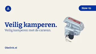 Veilig kamperen met de caravan | Hoe beveilig ik mijn caravan? | Obelink