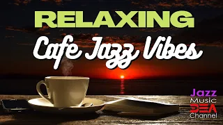 RELAXING CAFE JAZZ VIBES - Cafe Music - Jazz Music DEA Channel