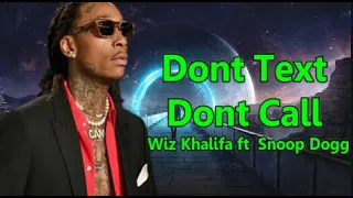 Wiz Khalifa -  Dont Text Dont Call ft Snoop Dogg (Lyrics)