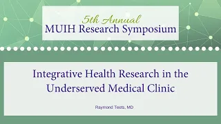 Integrative Health Research in the Underserved Medical Clinic | Research Symposium Keynote Speech