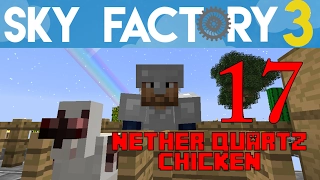 Ep 17 / Nether Quartz Chicken / Sky Factory 3.0 / FTB / Minecraft / Tutorial