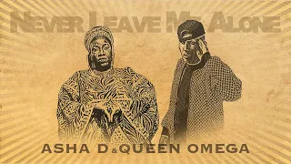 Asha D & Queen Omega - Never Leave Me Alone (Official Video)