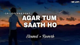 AGAR TUM SATH HO || Lofi + Reverb || Arjit Singh || P Series ||