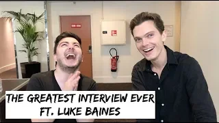 THE GREATEST INTERVIEW EVER ft. Luke Baines