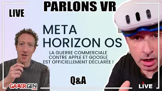 PARLONS VR - META HORIZON OS S'OUVRE A TOUS : LA GUERRE CONTRE APPLE ET GOOGLE EST DÉCLARÉE