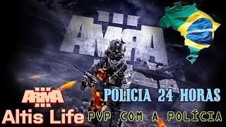 ARMA 3 ALTIS LIFE BRASIL - Polícia 24 Horas / PVP com a polícia (part 1)