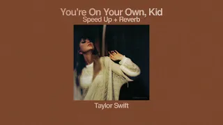 Taylor Swift - You're On Your Own, Kid (Speed Up + Reverb)