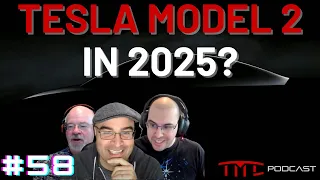 Tesla Model 2 Coming in 2025? | Tesla Motors Club Podcast #58