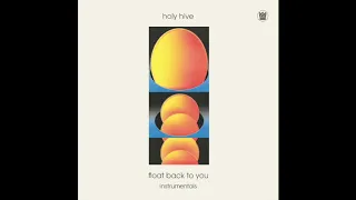 Holy Hive - Float Back To You (Instrumentals) Full Album Stream