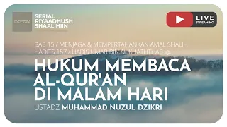 381. HUKUM MEMBACA AL-QUR'AN DI MALAM HARI | Riyaadhush Shaalihiin