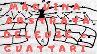 Máquina Abstrata: Deleuze e Guattari