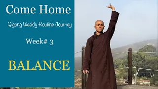 Week #3- BALANCE | Come Home 13 Week Qigong Routine Journey