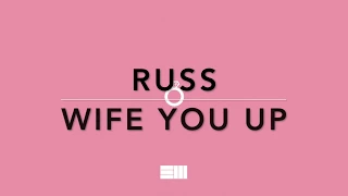 Russ - Wife You Up Lyrics