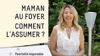 Maman au foyer, comment assumer ?