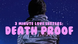 3 Minute Love Letters - Quentin Tarantino's Death Proof