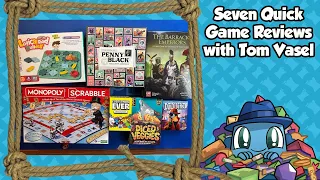 Seven Quick Game Reviews - with Tom Vasel