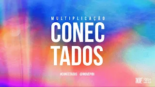 CONECTADOS - CULTO AO VIVO - 18/02/2022 - 19:17