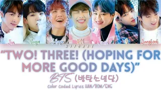 BTS–Two! Three! (Hoping For More Good Days) (둘! 셋! (그래도 좋은 날이 더 많기를)) Color Coded Lyrics HAN/ROM/ENG