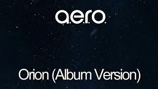 A.e.r.o. - Orion (Album Version)