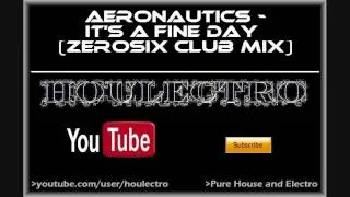 Aeronautics - It's A Fine Day (Zerosix Club Mix) [HD]