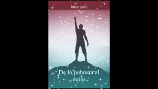 AUDIOLIBRO DE LA POBREZA AL ÉXITO DE JAMES ALLEN (1 de 2)