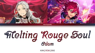 「 ES!! 」 Melting Rouge Soul (Adam) | KAN/ROM/ENG