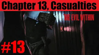 Chapter 13, Casualties - The Evil Within Full gameplay walkthrough Part 13