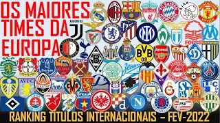 Os Maiores Times da EUROPA (ATUALIZADO FEV-2022) - Los Mejores Equipos de EUROPA (ACTUALIZADO 2022)