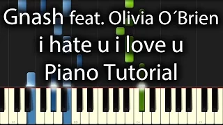 Gnash feat. Olivia O´Brien - i hate u i love u Tutorial (How To Play On Piano)