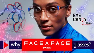 Why Face a Face Eyewear? Eye Candy Optical's take on this high fashion French eyewear brand.
