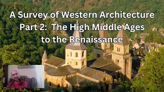 A Survey of Western Architecture Part 2:  The High Middle Ages to the Renaissance