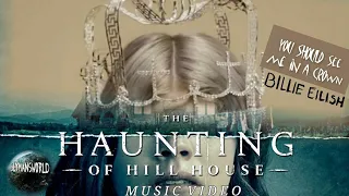 Billie Eilish - You Should See Me In A Crown - The Haunting Of Hill House
